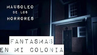 LOS FANTASMAS DE LA COLONIA |  HISTORIAS DE TERROR