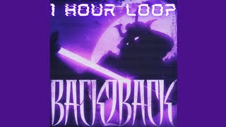 BACK2BACK [1 HOUR LOOP]