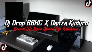 DJ Drop BBHC X Danza Kuduro Full Bass || Sound JJ Kece Speed Up Enakeun Viral Tik Tok Terbaru 2026