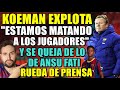 💥KOEMAN EXPLOTA por el CALENDARIO y por ANSU FATI y la FILTRACIÓN de su LESIÓN - RUEDA de PRENSA