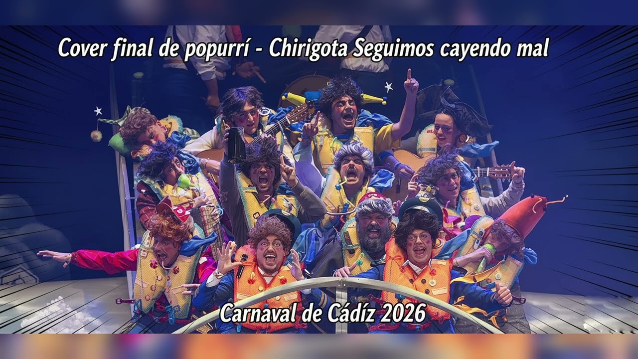 Chirigota, Seguimos cayendo mal. Cover final de popurrí. Carnaval de Cádiz 2026