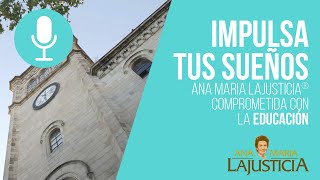 ⭐ IMPULSA TUS SUEÑOS: Ana Maria Lajusticia® comprometida con la 𝗲𝗱𝘂𝗰𝗮𝗰𝗶𝗼́𝗻⭐