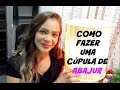 DIY | COMO FAZER Cupula DE abajur | LETICIA ARTES