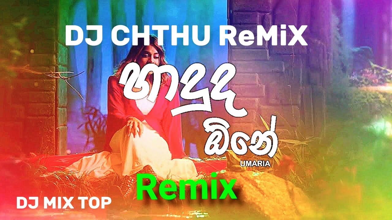Haduda one ( හාදුද ඕනේ ),umariya[ Dj chathu remix] =( DJ MIX TOP)