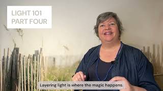 Light 101 - Part Four: Layered light is the key to the success of your lighting design.