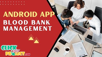 Android Application - Blood Bank Management in Android Using Java And Firebase - ClickMyProject