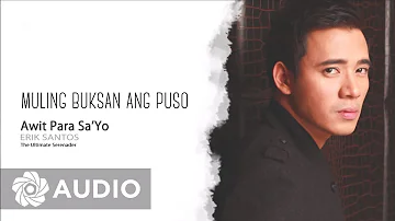 Erik Santos - Muling Buksan Ang Puso (Audio) 🎵 | Awit Para Sa'yo