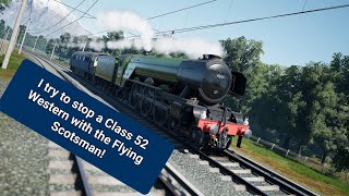 I try to stop a Class 52 Western with the Flying Scotsman! #trainsimworld #trainsim #dovetailgames