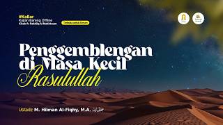[LIVE] Penggemblengan Di Masa Kecil Rasulullah - Ustadz M. Hilman Al-Fiqhy, M.A. حفظه الله