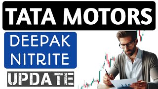 Tata motors share,Deepak nitrite share,Tata motors latest news,Deepak nitrite latest news