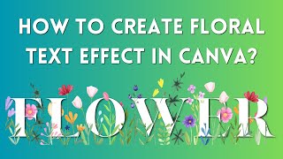 How to create FLORAL TEXT EFFECT in Canva?