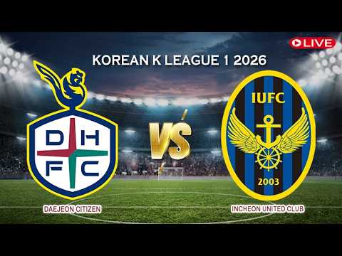 🔴Live Score Daejeon Citizen Vs Incheon United Club | Korean K League 1 2026 — live football stream