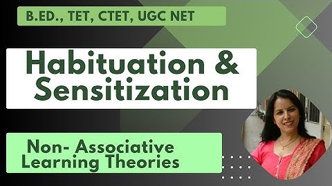 Habituation & Sensitization (Non- Associative Learning) : अभयसन व संवेदिकरण