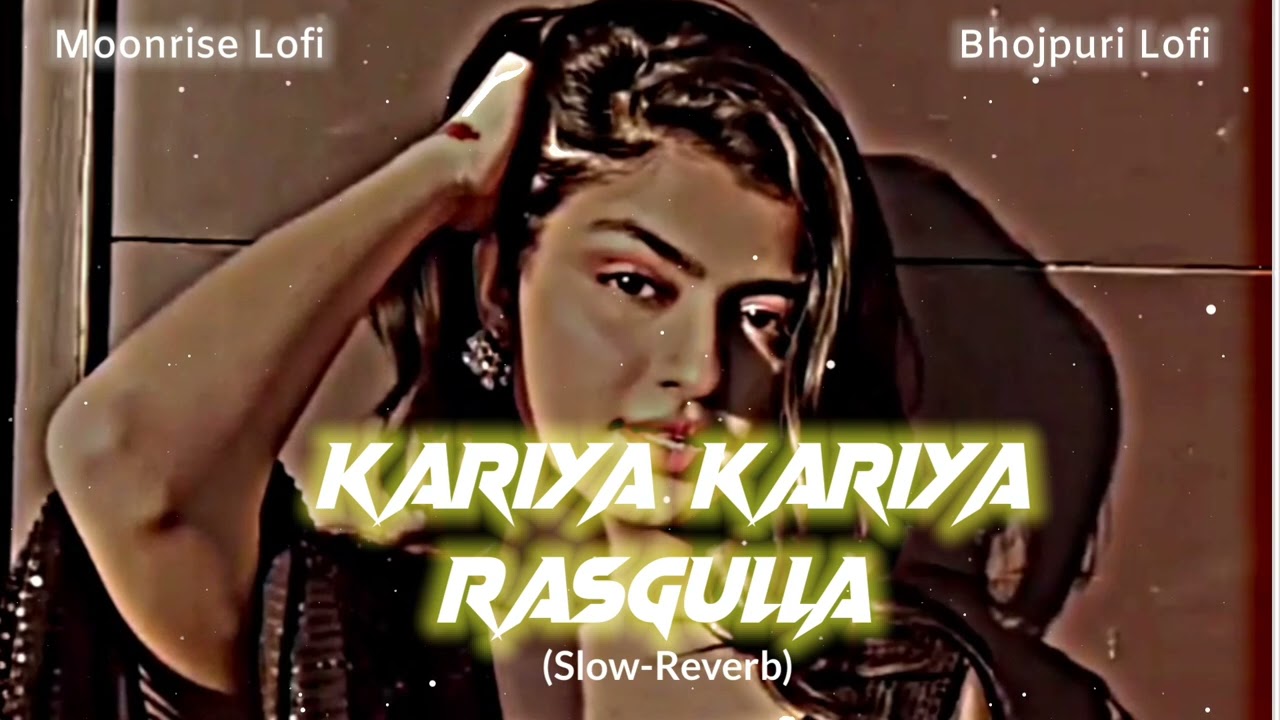 Kariya Kariya Rasgulla 🥵🥵|| Slow -Reverb || Bhojpuri Lofi Song || Khesari lal yadav || moonrise Lofi