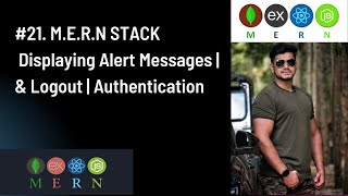 #21. M.E.R.N STACK |  Displaying Alert Messages | & Logout | Authentication