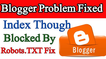 How do I fix indexed though blocked by robots txt in Blogger | Blogger error robot text files 2021