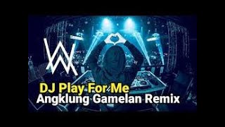 DJ Play For Me Versi Angklung Gamelan remix Terbaru SLOW FULL BASS 2020