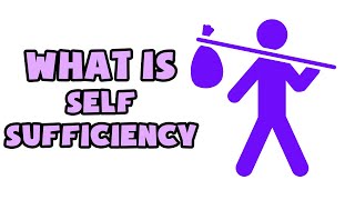 What is Self-Sufficiency | Explained in 2 min