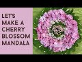 Make art with flowers ~ cherry blossom nature mandala