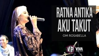 AKU TAKUT - RATNA ANTIKA TERBARU OM ROSABELLA LIVE KAMPUNG RAMADHAN ALUN ALUN SIDOARJO 2018