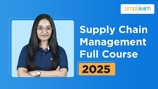Supply Chain Management Full Course 2025 | Digital Supply Chain Management Course | Simplilearn