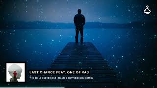 LAST CHANCE  feat. One of Vas - The Child I Never Was (Giannis Chrysogonou Remix)