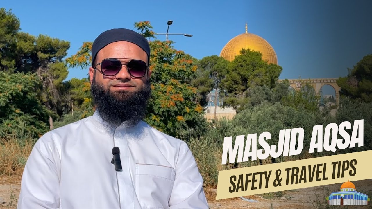 Is It Safe To Visit Masjid AlAqsa? Tips and Information on Travelling