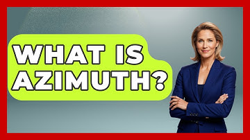 What Is Azimuth? - Exploring Campgrounds
