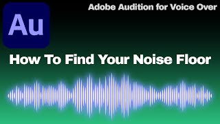 How To Find Your Noise Floor Inside Adobe Audition