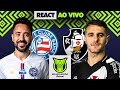 🟢 BAHIA x VASCO AO VIVO - REACT - STAG LIVE