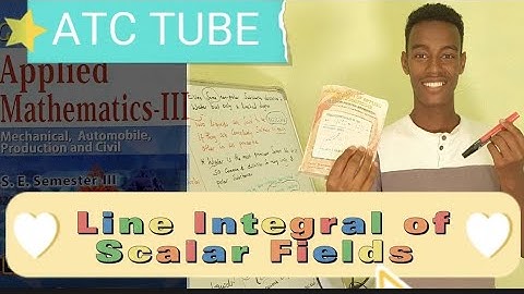 Line Integrals of Scalar Field  , Applied Mathematics Three #MUJA ATC TUBE