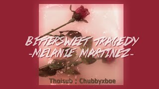 Thaisub/คำแปล | Bittersweet tragedy - Melanie Martinez