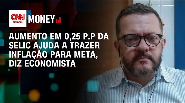 Aumento em 0,25 p.p da Selic ajuda a trazer inflação para meta, diz economista | Money News