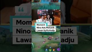 Nino Adu Mekanik Lawan Syifa Hadju mlbb mlbbcreatorcdan clips nino syifahadju