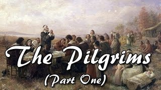 History Brief: Thanksgiving: The Pilgrims (Part One)