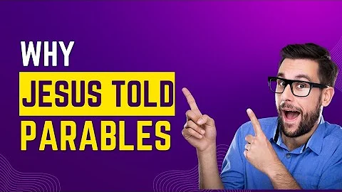 WHY JESUS TOLD PARABLES