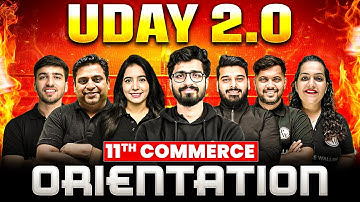 Class 11th Commerce UDAY 2.0 (Aarambh) Batch 2026 Orientation🔥