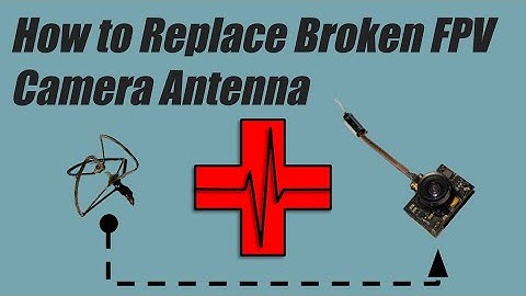How to Replace Broken FPV Camera Antenna