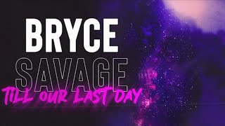 Video thumbnail of "Bryce savage - Till Our Last Day"