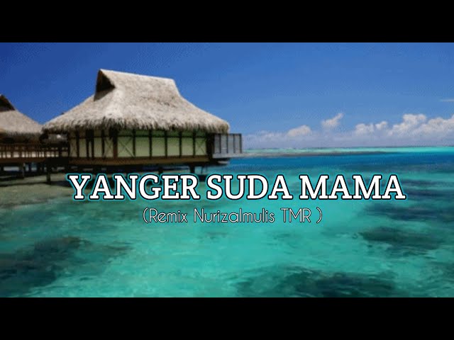 YANGER SUDA MAMA Maluku utara Remix Nurizal TMR class=