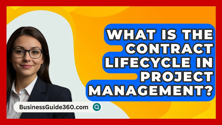 What Is The Contract Lifecycle In Project Management? - BusinessGuide360.com