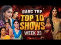 Barc Trp of Week 23 (2026) Top 10 Shows : Naagin 7 Rocks, Jagadhatri, Vasudha