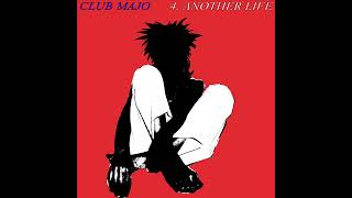 CLUB MAJO- Another Life