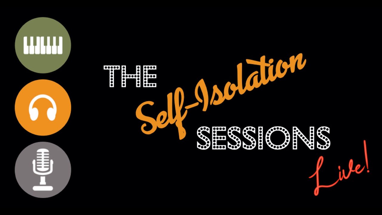 The Self-Isolation Sessions - LIVE!