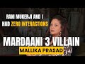 Mardaani 3 Villain Amma Aka Mallika Prasad Rani Mukerji And I Have NOT Shot The Film Together