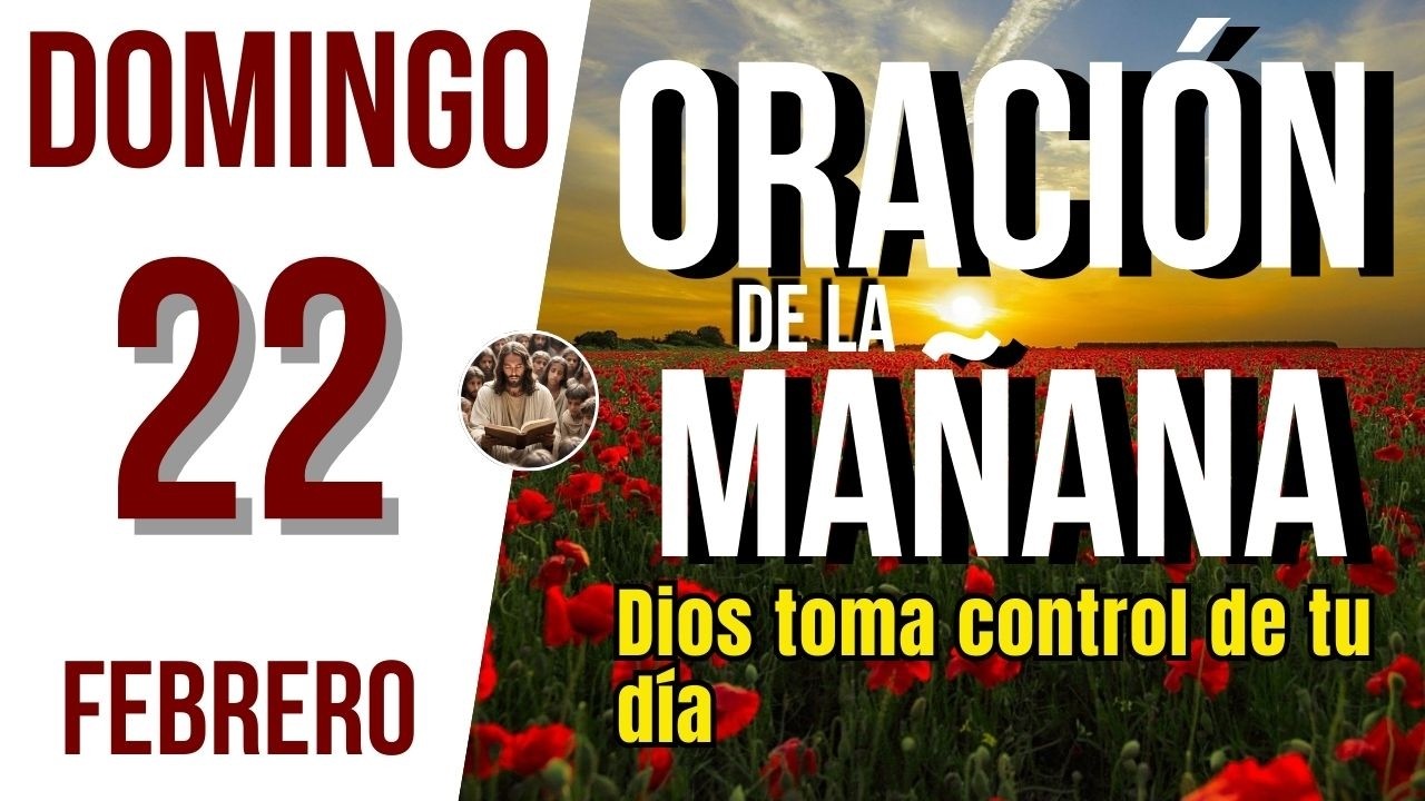 ORACION DE LA MAÑANA DE HOY DOMINGO 22 DE FEBRERO DEL 2026 | Es Tiempo ...