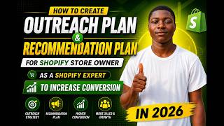 How To Create Outreach And Recommendation Plan  As A Shopify Expert To Increase Conversion In 2026!
