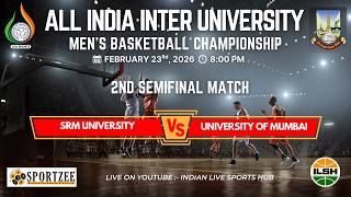 SEMIFINAL MATCH || SRM UNI. VS UNI. OF MUMBAI || All India Inter University Men’s 🏀 Championship