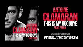 Watch Antoine Clamaran This Is My Goodbye Ft Fenja video