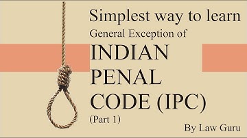 Simplest way to learn General exception of IPC 1860 | Part 1 | IPC | Law Guru